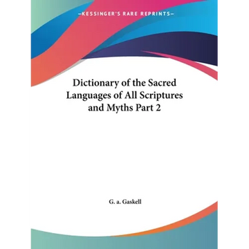 Dictionary of the Sacred Languages of All Scriptures and Myths Part 2 - Paperback