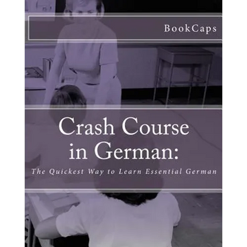Crash Course in German: The Quickest Way to Learn Essential German - Paperback