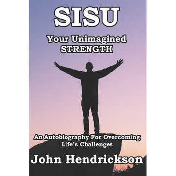 SISU - Your Unimagined Strength: An Autobiography for Overcoming Life's Challenges - Paperback