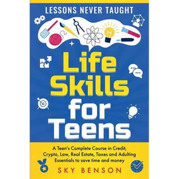 Life Skills for Teens - Lessons Never Taught - Paperback