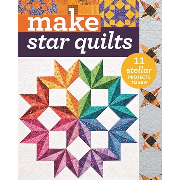 Make Star Quilts: 11 Stellar Projects to Sew - Paperback