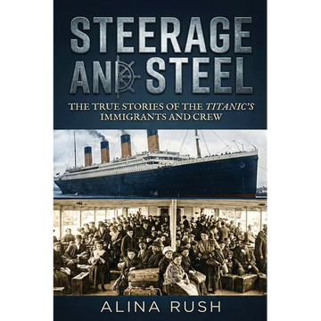 Steerage and Steel: True Stories of Titanic's Immigrants and Crew - Paperback