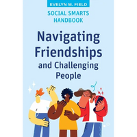 Social Smarts Handbook: Navigating Friendships and Challenging People - Paperback