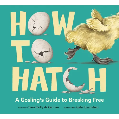 How to Hatch: A Gosling's Guide to Breaking Free