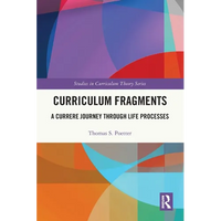 Curriculum Fragments: A Currere Journey through Life Processes - Paperback