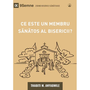 What Is a Healthy Church Member? (2nd Edition) / Ce este un membru sănătos al bisericii? - Paperback