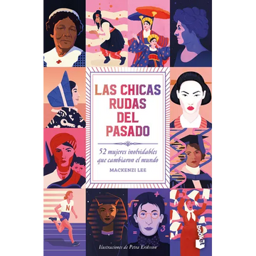 Las Chicas Rudas del Pasado: 52 Mujeres Inolvidables Que Cambiaron El Mundo / Bygone Badass Broads - Paperback