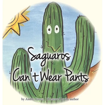 Saguaros Can't Wear Pants - Hardcover