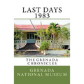 Last days 1983: The Grenada Chronicles