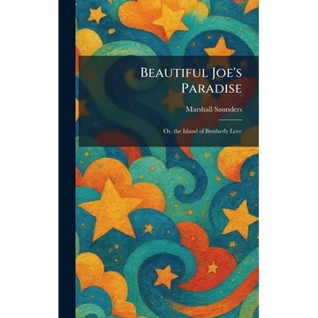 Beautiful Joe's Paradise: Or, the Island of Brotherly Love - Hardcover