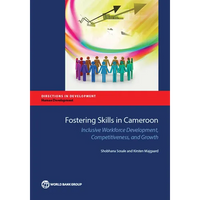Fostering Skills in Cameroon: Inclusive Workforce Development, Competitiveness, and Growth - Paperback