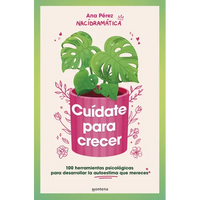 Cuã-Date Para Crecer: 100 Herramientas Psicolã3gicas Para Desarrollar La Autoestima Que Mereces / Take Care of Yourself to Grow - Paperback