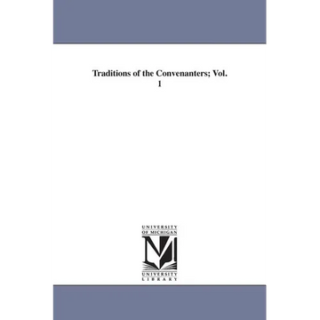 Traditions of the Convenanters; Vol. 1 - Paperback