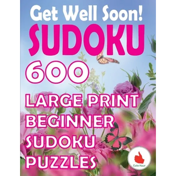 Get Well Soon Sudoku: 600 Large Print Easy Puzzles Beginner Sudoku for relaxation, mindfulness and keeping the mind active. - Paperback