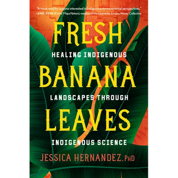Fresh Banana Leaves: Healing Indigenous Landscapes Through Indigenous Science - Paperback