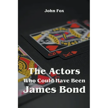 The Actors Who Could Have Been James Bond - Paperback