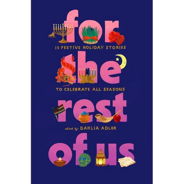 For the Rest of Us: 13 Festive Holiday Stories to Celebrate All Seasons - Hardcover