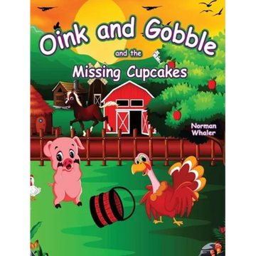 Oink and Gobble and the Missing Cupcakes - Hardcover
