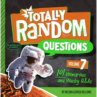Totally Random Questions Volume 7: 101 Wonderous and Wacky Q&as - Paperback
