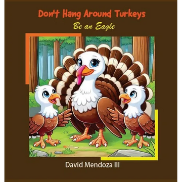 Don't Hang Around Turkeys: Be an eagle - Hardcover