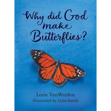 Why Did God Make Butterflies? - Hardcover