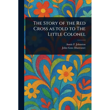 The Story of the Red Cross as Told to The Little Colonel - Paperback
