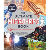The Ultimate Micro-RPG Book: 40 Fast, Easy, and Fun Tabletop Games - Paperback
