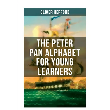 The Peter Pan Alphabet For Young Learners: Learn Your ABC with the Magic of Neverland & Splash of Tinkerbell's Fairydust (Learning Letters With Fun Ad - Paperback