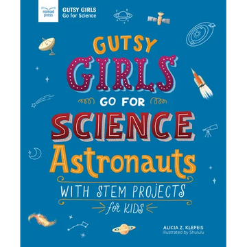Gutsy Girls Go for Science: Astronauts: With STEM Projects for Kids - Paperback