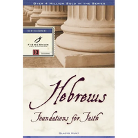 Hebrews: Foundations for Faith - Paperback