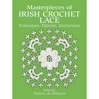 Masterpieces of Irish Crochet Lace: Techniques, Patterns and Instructions - Paperback