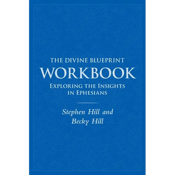 The Divine Blueprint Workbook: Exploring Insights In Ephesians - Paperback