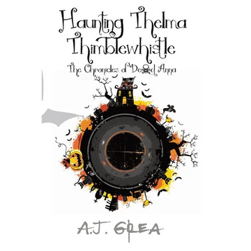 Haunting Thelma Thimblewhistle: The Chronicles of Dead Anna - Paperback