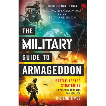 The Military Guide to Armageddon: Battle-Tested Strategies to Prepare Your Life and Soul for the End Times - Paperback