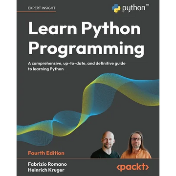 Learn Python Programming - Fourth Edition: A Comprehensive, Up-to-Date, and Definitive Guide to Learning Python - Paperback
