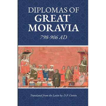 Diplomas of Great Moravia: 798-906 Ad: 798- - Paperback