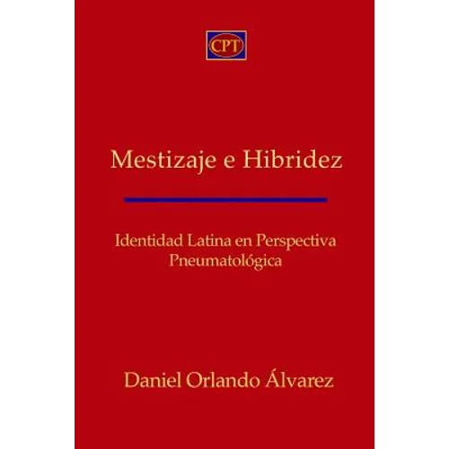 Mestizaje e Hibridez: Identidad Latina en Perspectiva Pneumatologica