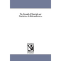 The Strength of Materials and Structures... by John anderson ...