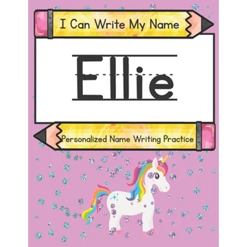I Can Write My Name: Ellie: Personalized Name Writing Practice - Paperback