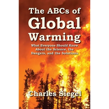 The ABCs of Global Warming: What Everyone Should Know About the Science, the Dangers, and the Solutions - Paperback