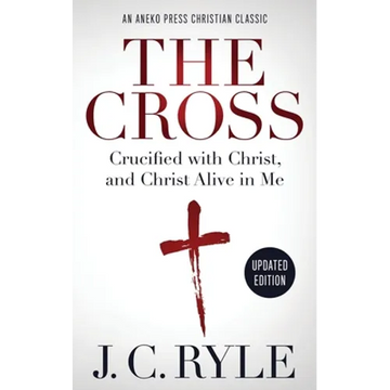 The Cross [Annotated, Updated]: Crucified with Christ, and Christ Alive in Me - Paperback