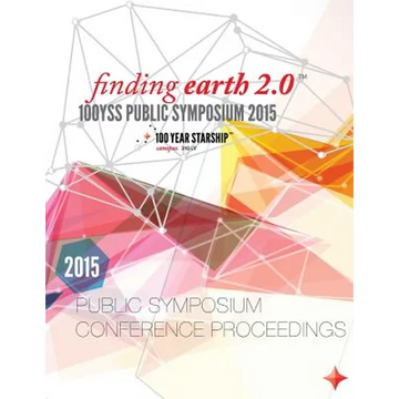 100 Year Starship 2015 Public Symposium Conference Proceedings - Paperback