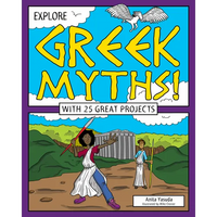 Explore Greek Myths!: With 25 Great Projects - Paperback