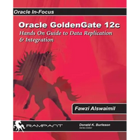 Oracle GoldenGate 12c: A Hands-on Guide to Data Replication & Integration with Oracle & SQL Server - Paperback
