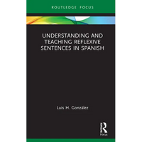 Understanding and Teaching Reflexive Sentences in Spanish - Hardcover