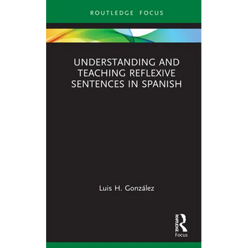 Understanding and Teaching Reflexive Sentences in Spanish - Hardcover