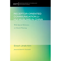 Receptor-Oriented Communication for Hui Muslims in China: With Special Reference to Church Planting - Paperback