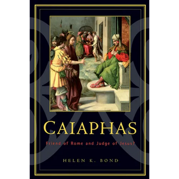 Caiaphas: Friend of Rome and Judge of Jesus? - Paperback