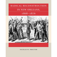 Radical Reconstruction in New Orleans, 1868-1876 - Paperback