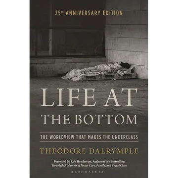 Life at the Bottom: The Worldview That Makes the Underclass 25th Anniversary Edition - Paperback